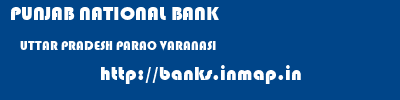 PUNJAB NATIONAL BANK  UTTAR PRADESH PARAO VARANASI   banks information 